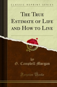 True Estimate of Life and How to Live