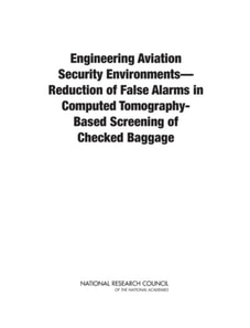 Engineering Aviation Security Environments-Reduction of False Alarms in Computed Tomography-Based Screening of Checked Baggage