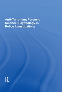 Anti-Terrorism; Forensic Science; Psychology in Police Investigations