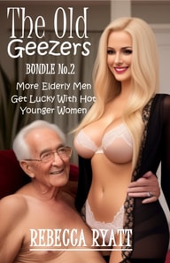 Old Geezers: Bundle No. 2 - More Elderly Men Get Lucky With Hot Younger Women