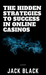 Hidden Strategies to Success in Online Casinos