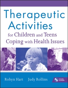 Therapeutic Activities for Children and Teens Coping with Health Issues
