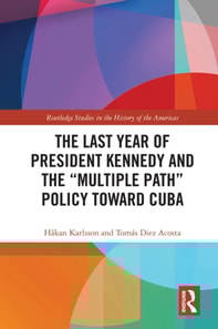 Last Year of President Kennedy and the &quote;Multiple Path&quote; Policy Toward Cuba