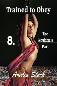 Trained to Obey: Part Eight - The Penultimate Part
