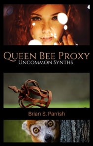 Queen Bee Proxy: Uncommon Synths