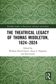 Theatrical Legacy of Thomas Middleton, 1624-2024