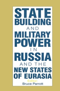 International Politics of Eurasia: v. 5: State Building and Military Power in Russia and the New States of Eurasia