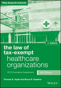 Law of Tax-Exempt Healthcare Organizations, 2018 Supplement