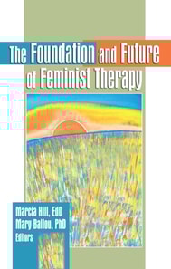 Foundation and Future of Feminist Therapy