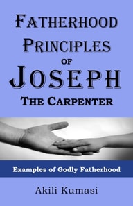 Fatherhood Principles of Joseph the Carpenter: Examples of Godly Fatherhood