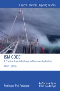 ISM Code: A Practical Guide to the Legal and Insurance Implications