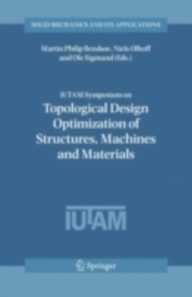 IUTAM Symposium on Topological Design Optimization of Structures, Machines and Materials