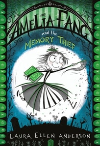 Amelia Fang and the Memory Thief