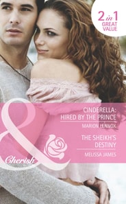 Cinderella: Hired By The Prince / The Sheikh's Destiny