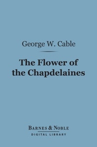 Flower of the Chapdelaines (Barnes & Noble Digital Library)