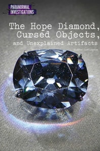 Hope Diamond, Cursed Objects, and Unexplained Artifacts