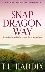 Snapdragon Way: A Small Town Women's Fiction Romance