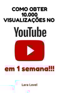 Como obter 10.000 visualizações no YouTube em uma semana