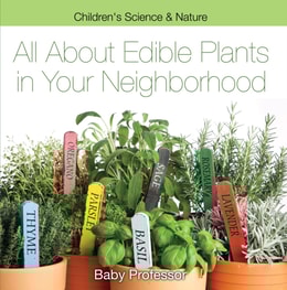 All about Edible Plants in Your Neighborhood | Children's Science & Nature