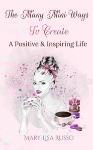 Many Mini Ways To Create A Positive & Inspiring Life