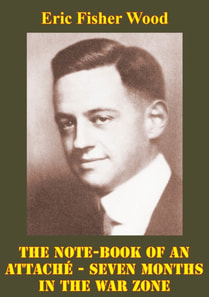 Note-Book Of An Attache - Seven Months In The War Zone [Illustrated Edition]