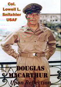 Douglas MacArthur - Upon Reflection