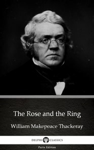 Rose and the Ring by William Makepeace Thackeray (Illustrated)