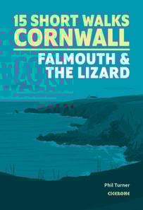 15 Short Walks in Cornwall: Falmouth and the Lizard