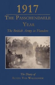 1917 The Passchendaele Year