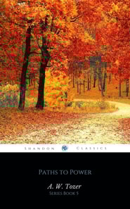 Paths to Power: Living in the spirit's fullness (AW Tozer Series Book 5)