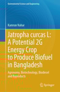 Jatropha curcas L: A Potential 2G Energy Crop to Produce Biofuel in Bangladesh