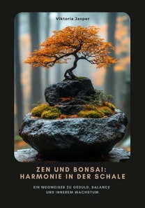 Zen und Bonsai:  Harmonie in der Schale