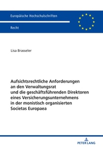 Aufsichtsrechtliche Anforderungen an den Verwaltungsrat und die geschaeftsfuehrenden Direktoren eines Versicherungsunternehmens in der monistisch organisierten Societas Europaea