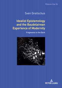 Idealist Epistemology and the Baudelairean Experience of Modernity