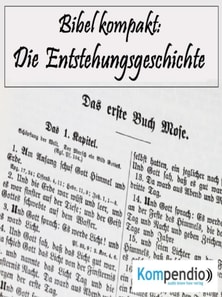 Die Entstehungsgeschichte (Bibel kompakt)