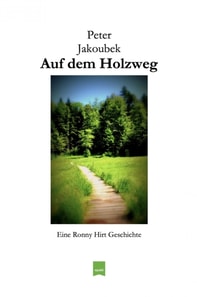 Auf dem Holzweg - Eine Ronny Hirt Geschichte