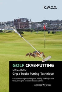 GOLF Crab-Putting: Groundbreaking Knowledge on Putting-Technique and Unique Insights on Green-Reading-Skills