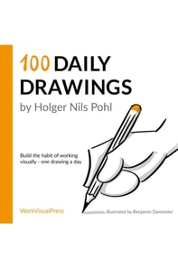 100 Daily Drawings: Build the Habit of Working Visually - One Drawing a Day