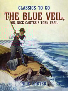 Blue Veil, or, Nick Carter's Torn Trail