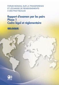Forum mondial sur la transparence et l'echange de renseignements a des fins fiscales Rapport d'examen par les pairs : Belgique 2011 Phase 1: cadre legal et reglementaire