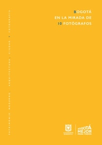 Bogotá en la mirada de 10 fotógrafos