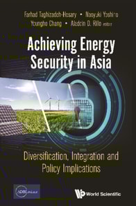 Achieving Energy Security In Asia: Diversification, Integration And Policy Implications