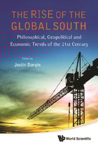 Rise Of The Global South, The: Philosophical, Geopolitical And Economic Trends Of The 21st Century