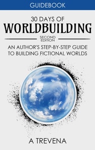 30 Days of Worldbuilding: An Author's Step-by-Step Guide to Building Fictional Worlds