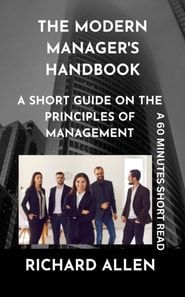 Modern Manager's Handbook: A short Guide on the Principles of Management