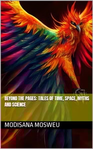 Beyond Pages: Tales of Time, Space, Myths and Science