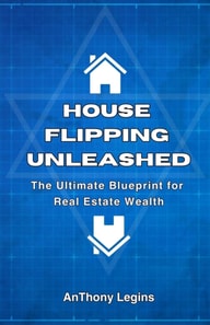 House Flipping Unleashed:  The Ultimate Blueprint for  Real Estate Wealth