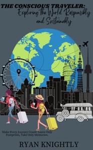 Conscious Traveler: Exploring the World Responsibly and Sustainably