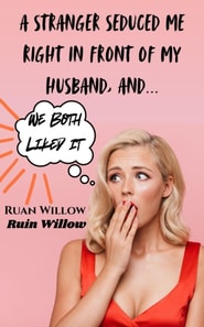 Stranger Seduced Me Right In Front of My Husband, And We Both Liked It