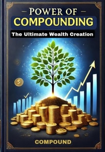 Power of Compounding The Ultimate Wealth Creation